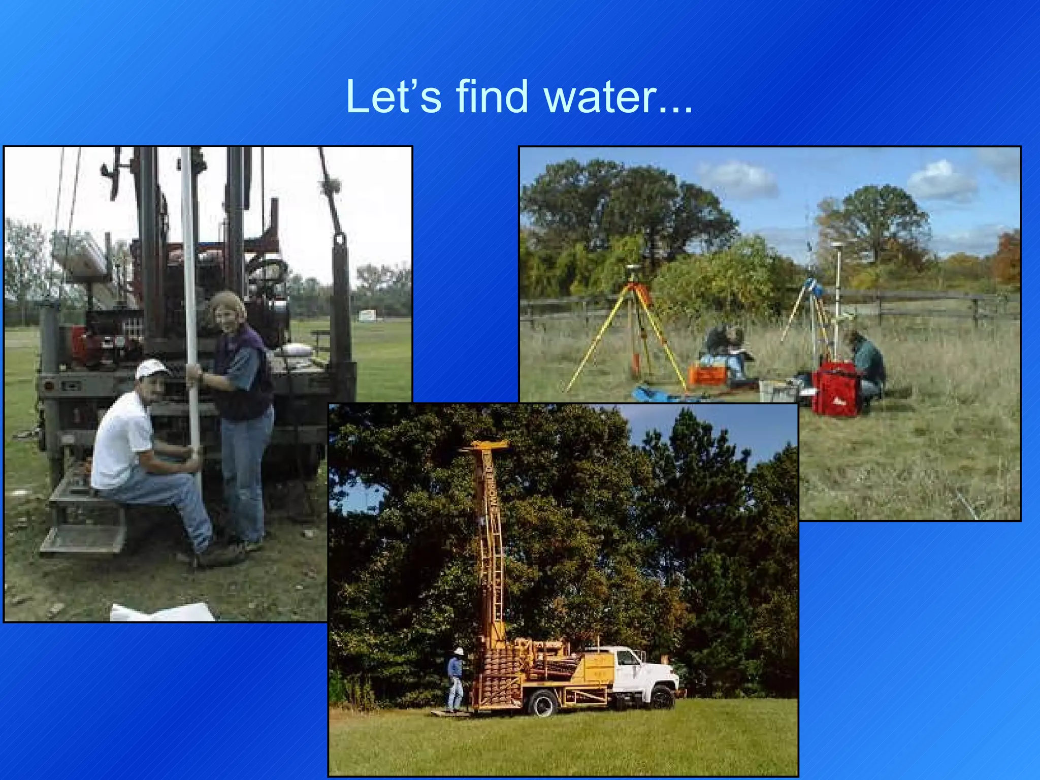 Let’s find water... 