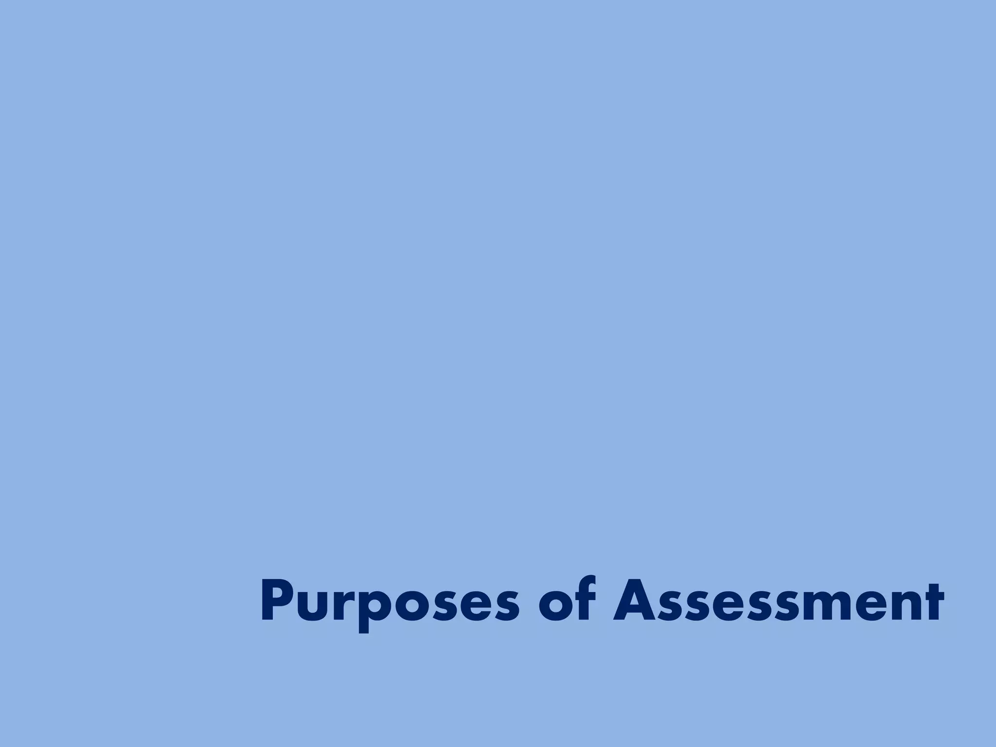 Purposes of Assessment
 