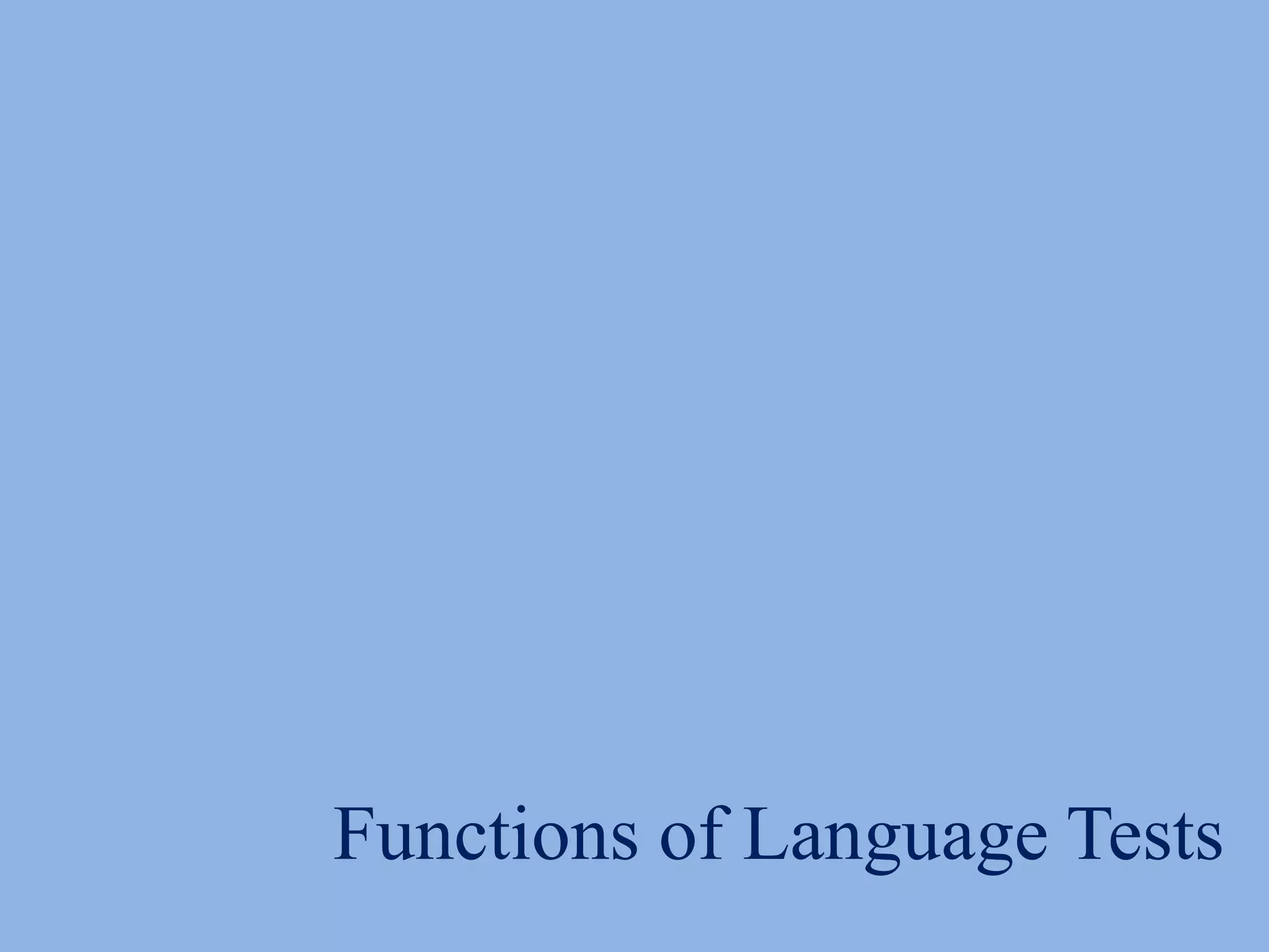 Functions of Language Tests
 