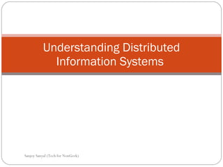 Understanding Distributed Information Systems  Sanjoy Sanyal (Tech for NonGeek) 