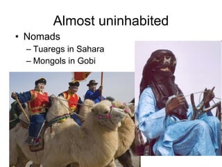 Almost uninhabited Nomads  Tuaregs in Sahara Mongols in Gobi 