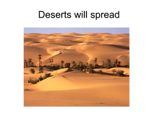 Deserts will spread 