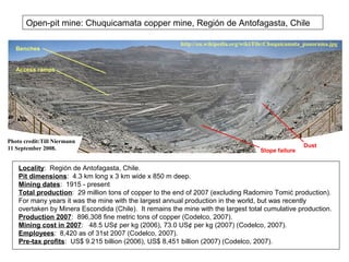 Open-pit mine: Chuquicamata copper mine, Región de Antofagasta, Chile

                                                   ...