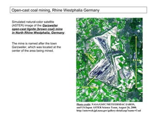 Open-cast coal mining, Rhine Westphalia Germany

Simulated natural-color satellite
(ASTER) image of the Garzweiler
open-ca...
