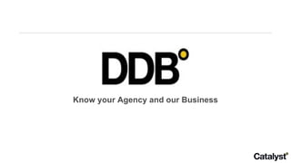 Know your Agency and our Business 