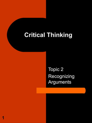 Topic 2 Recognizing Arguments Critical Thinking 