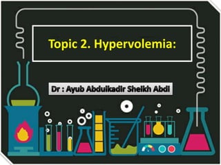 Topic 2. Hypervolemia:
 