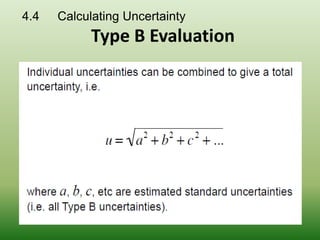 4.4 Calculating Uncertainty
Type B Evaluation
 