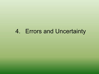 4. Errors and Uncertainty
 