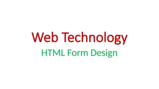 Topic 2 - HTML Form Design.pptx for HTML and web | PPTX