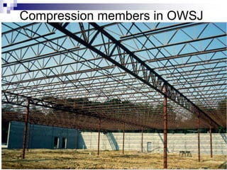 Compression members in OWSJ




                       Compression members -Dr. Seshu Adluri
 