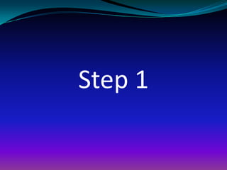 Step 1
 