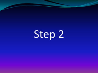 Step 2
 