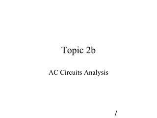 Topic 2b ac_circuits_analysis | PPT