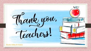 Teacher Ashley B. Guinoo
 