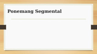 Ponemang Segmental
 