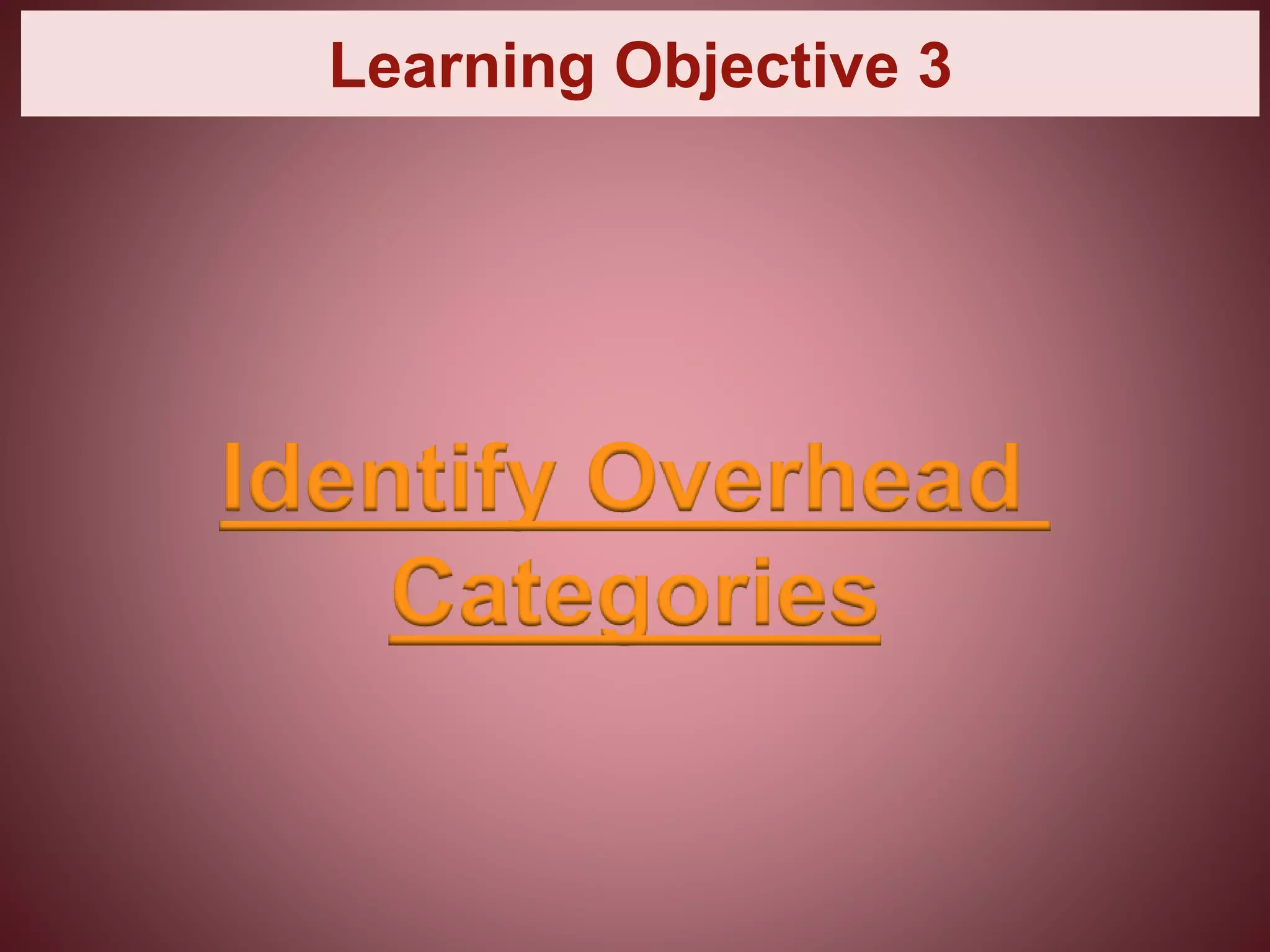 © 2009 McGraw-Hill Ryerson Limited
1-35
Learning Objective 3
Identify Overhead
Categories
 