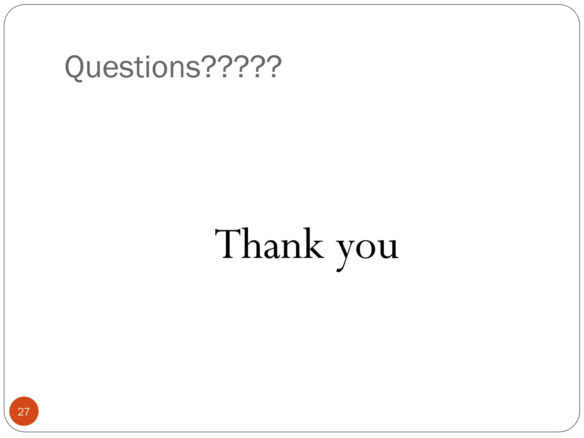 Questions?????
27
Thank you
 