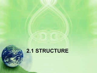 2.1 STRUCTURE
 