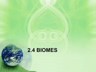 2.4 BIOMES
 