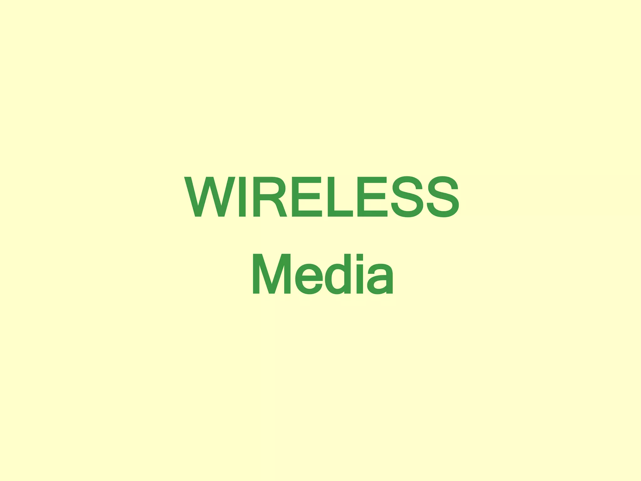 WIRELESS
Media
 
