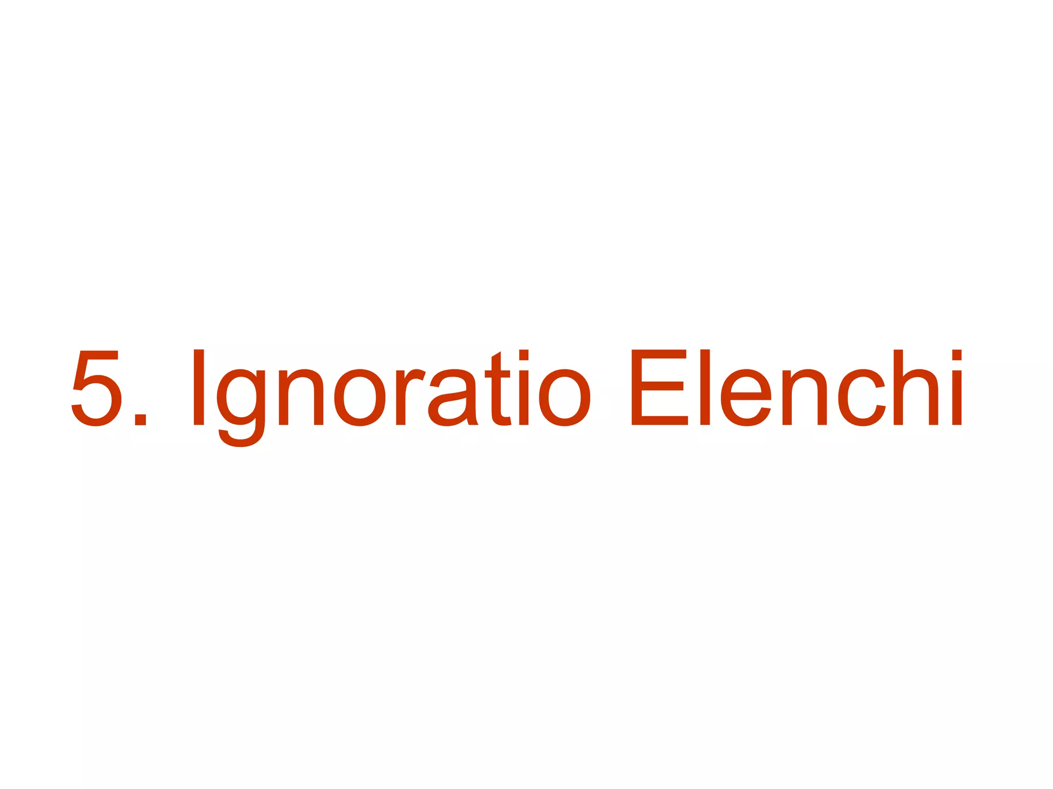 5. Ignoratio Elenchi
 