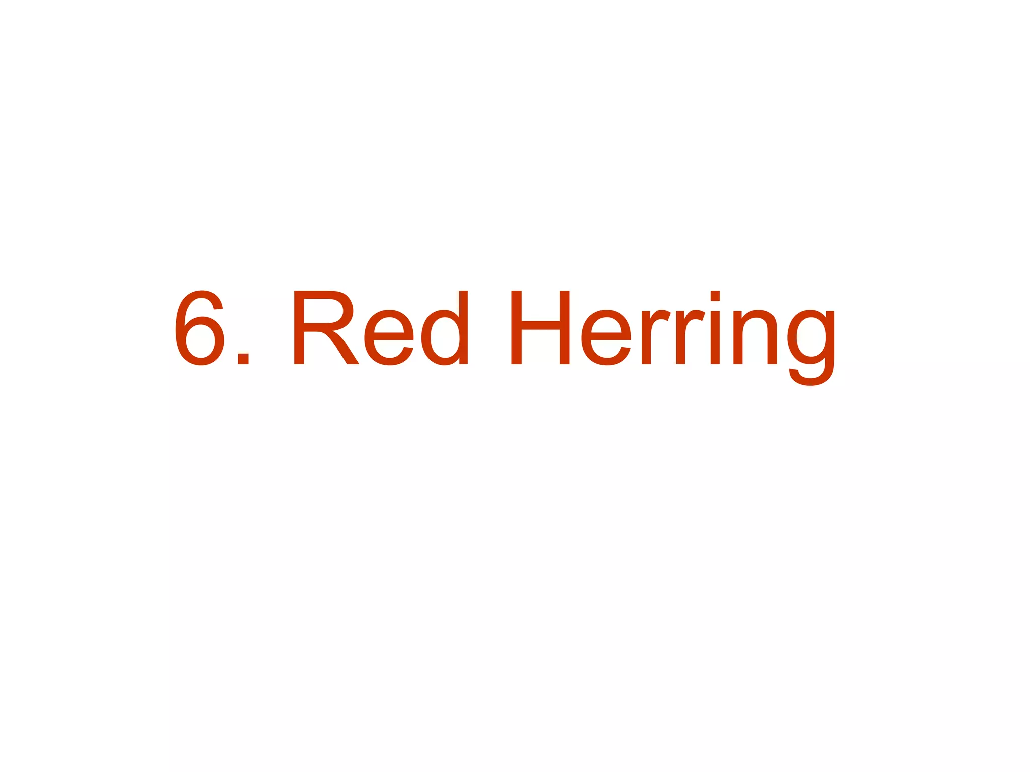 6. Red Herring
 