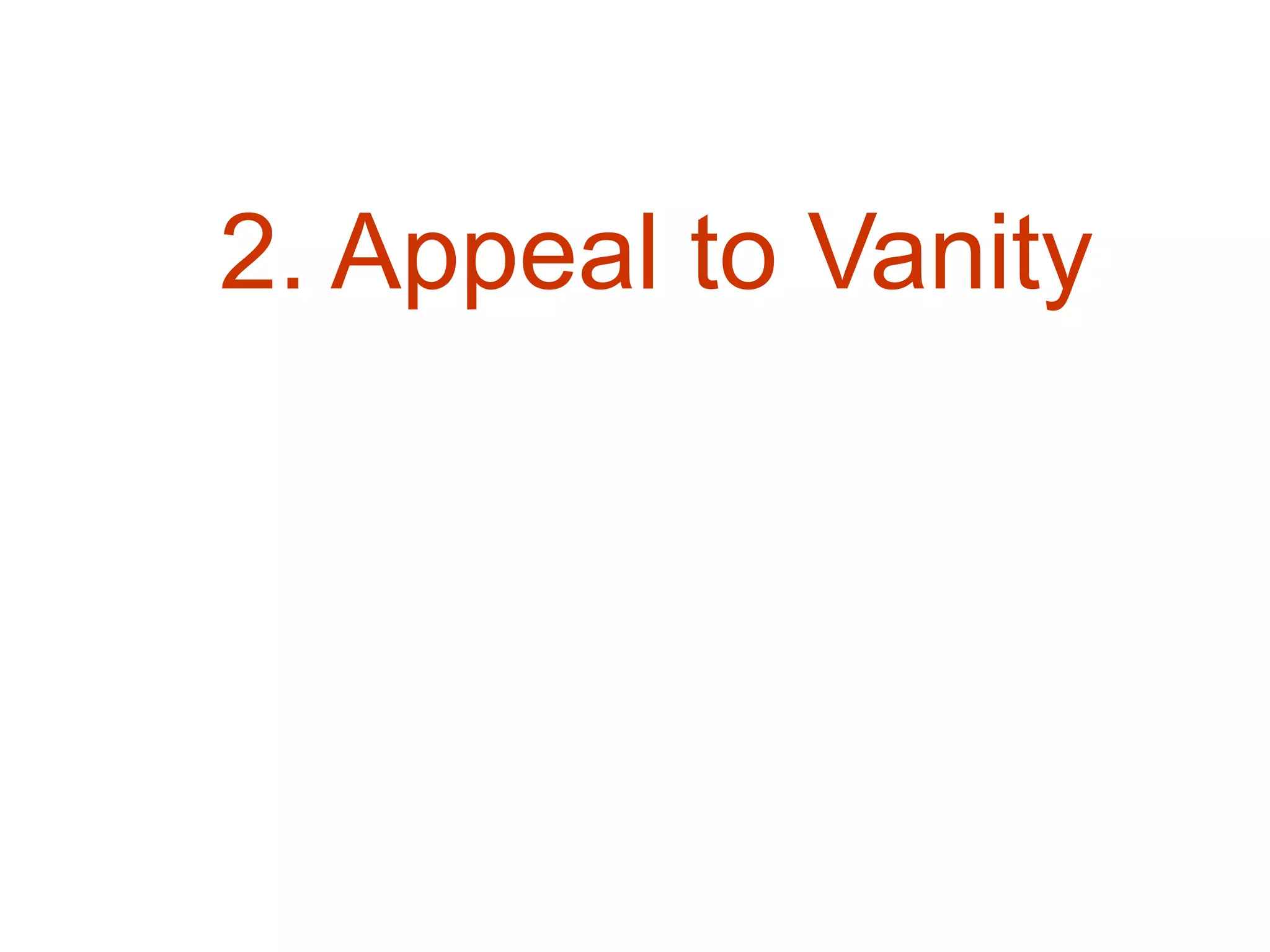 2. Appeal to Vanity
 