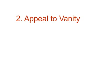 2. Appeal to Vanity
 