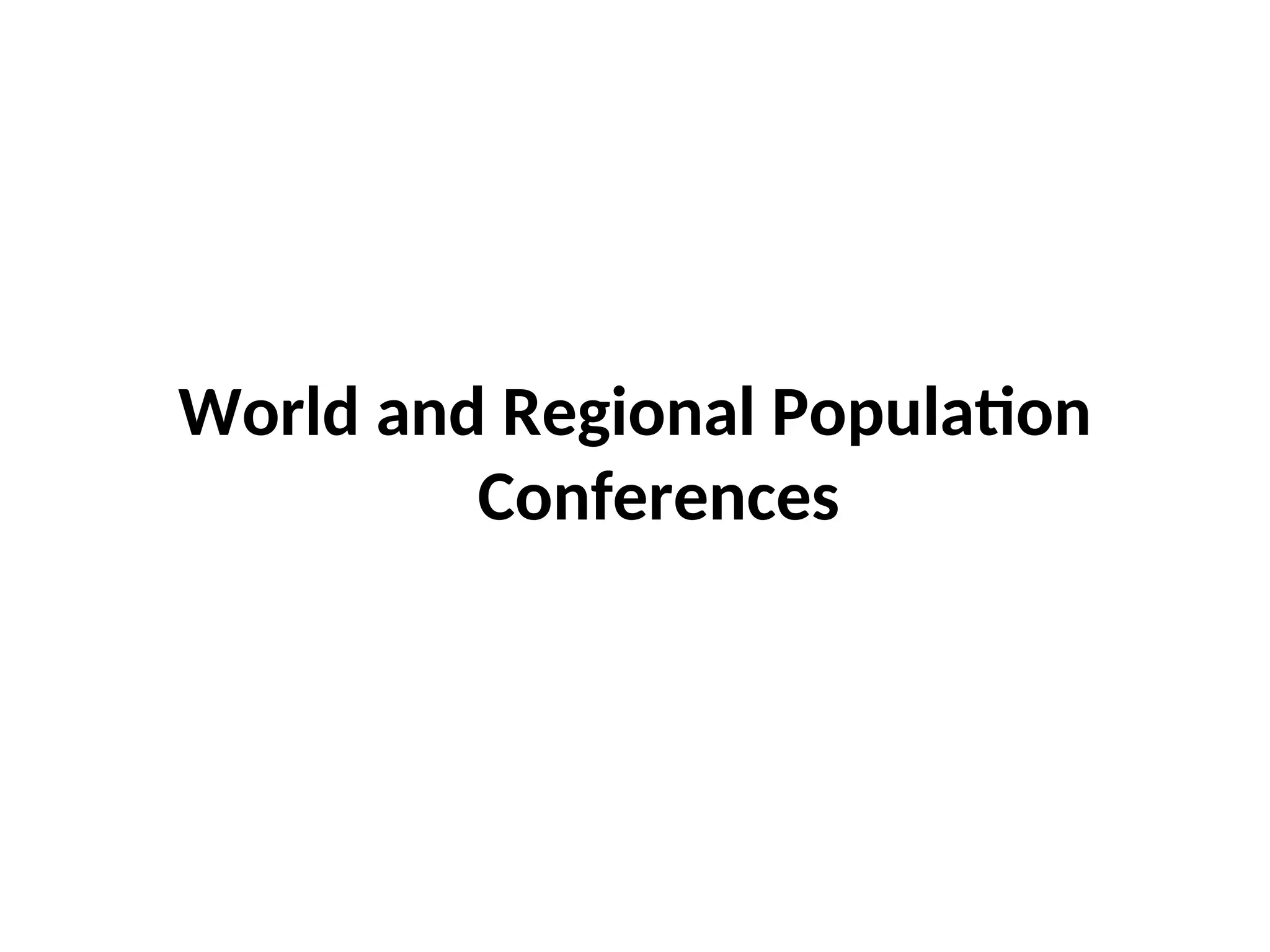 World and Regional Population
Conferences
 