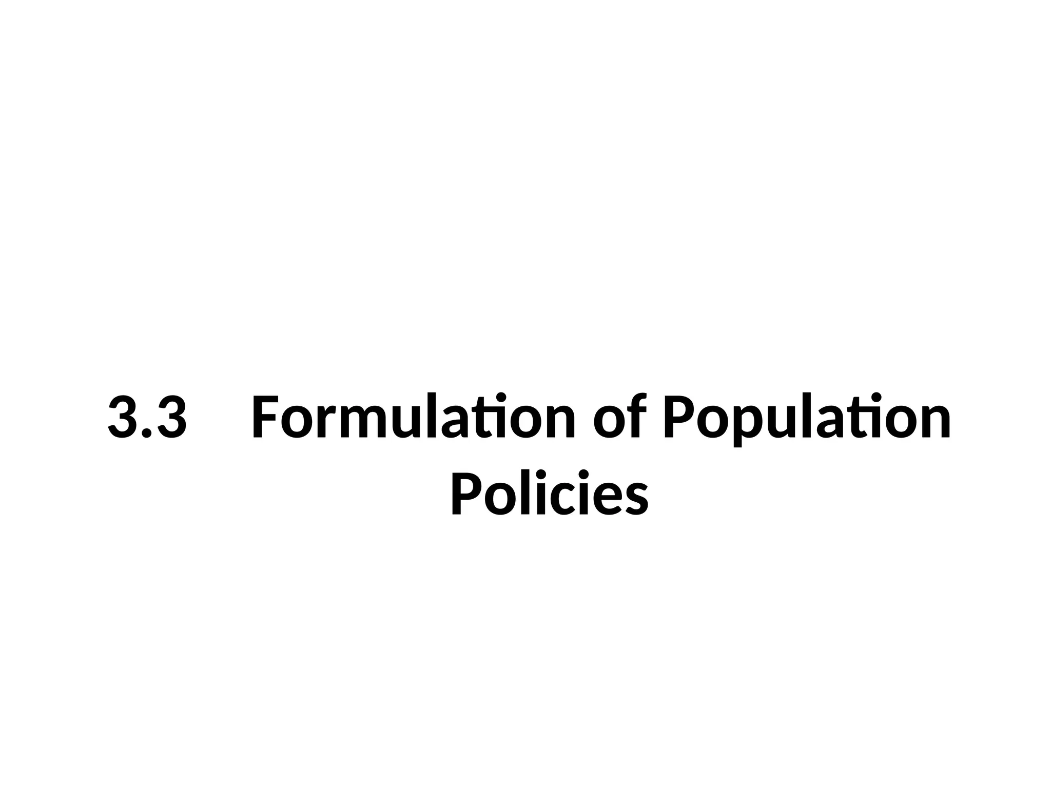 3.3 Formulation of Population
Policies
 