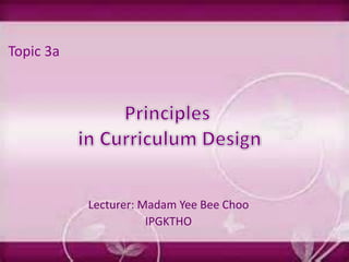 Lecturer: Madam Yee Bee Choo
IPGKTHO
Topic 3a
 
