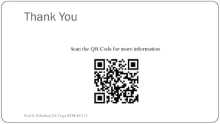Thank You
Scan the QR Code for more information
Prof.G.B.Rathod, EC Dept.BVM-EC453
 