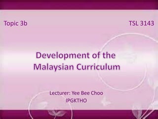 Lecturer: Yee Bee Choo
IPGKTHO
Topic 3b TSL 3143
 