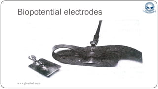 Biopotential electrodes
www.gbrathod.co.in
 