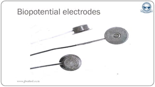 Biopotential electrodes
www.gbrathod.co.in
 