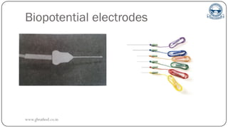 Biopotential electrodes
www.gbrathod.co.in
 