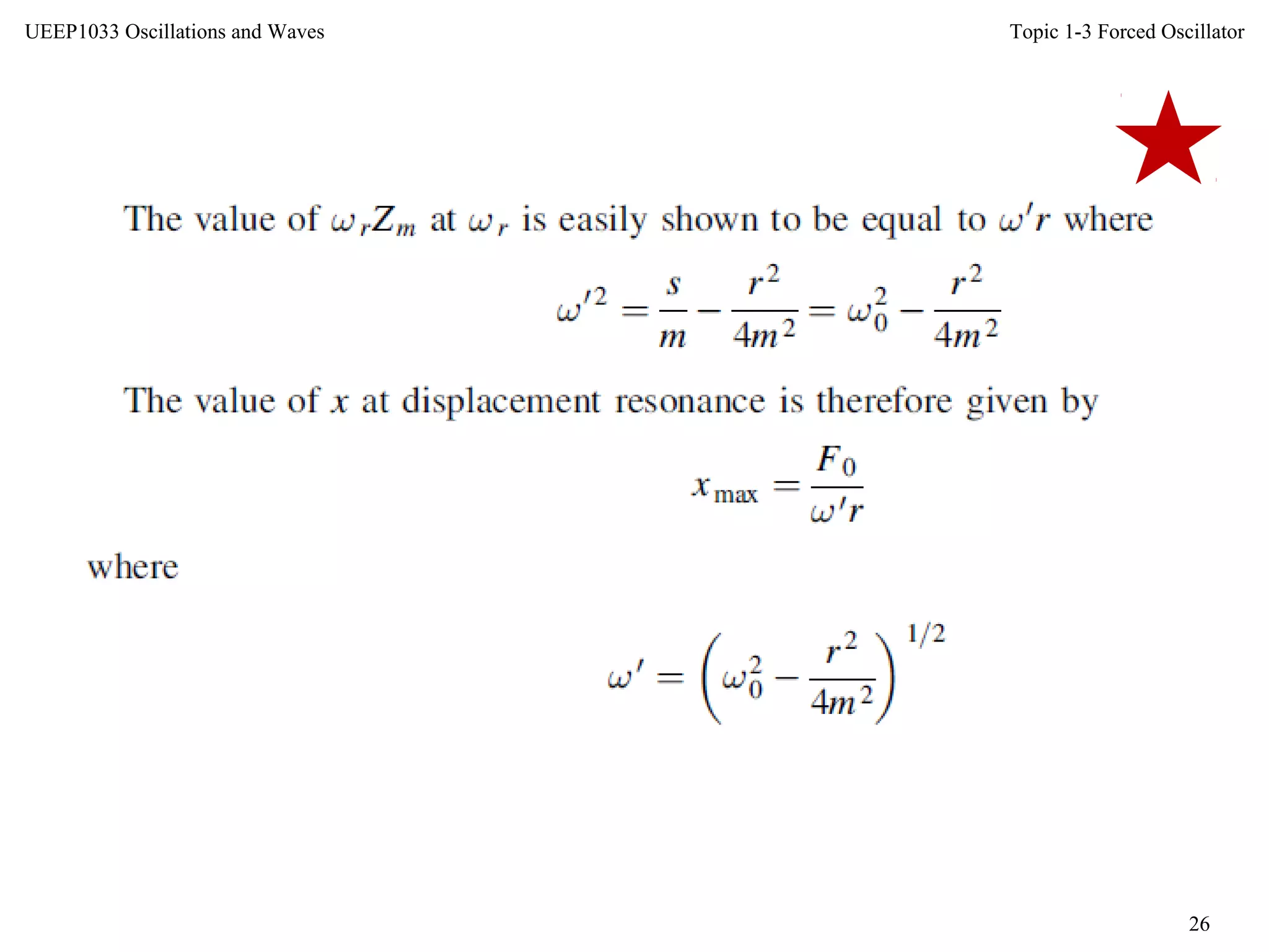 Topic 1-3 Forced Oscillator
26
UEEP1033 Oscillations and Waves
 