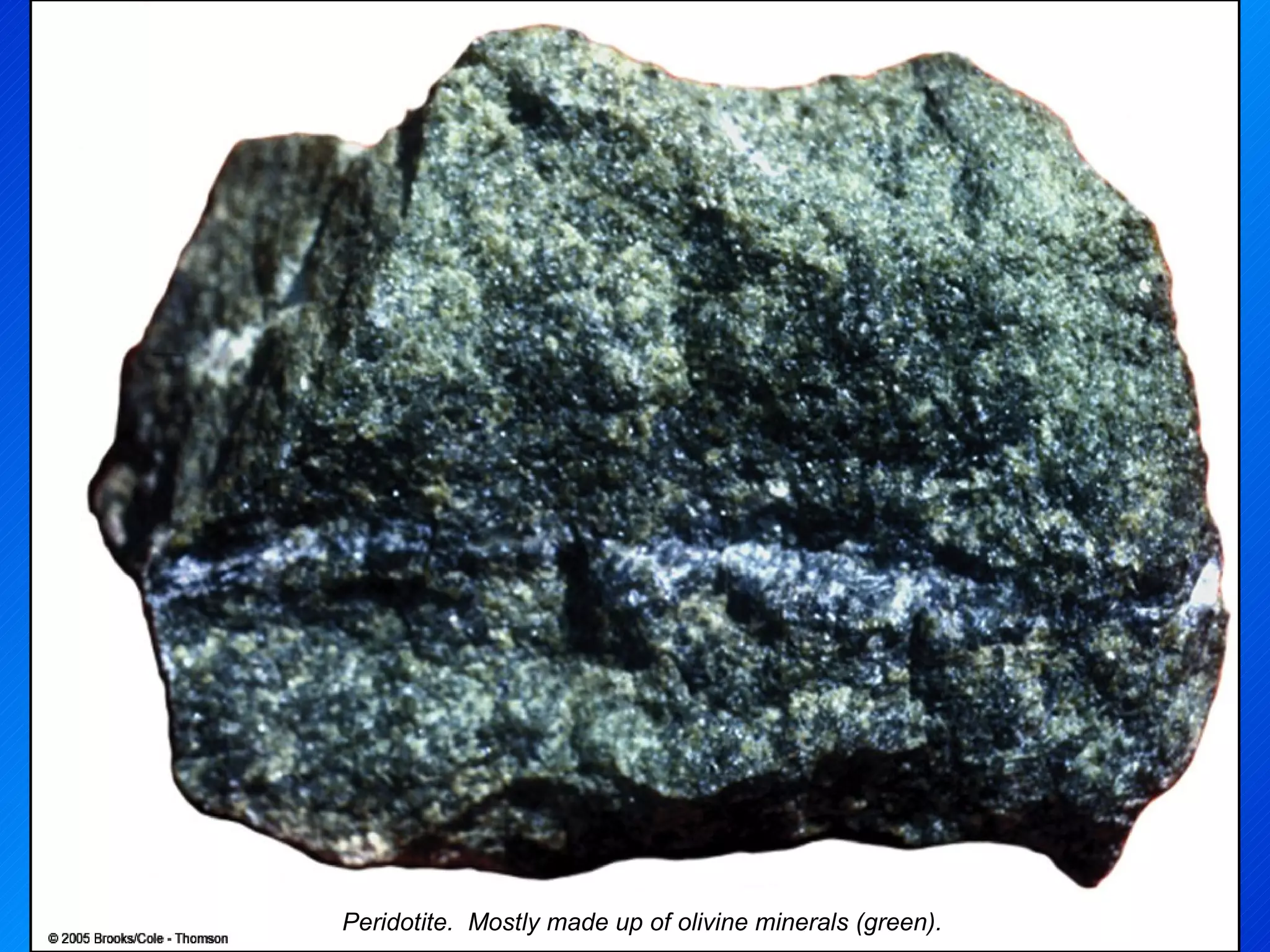 Peridotite.  Mostly made up of olivine minerals (green). 