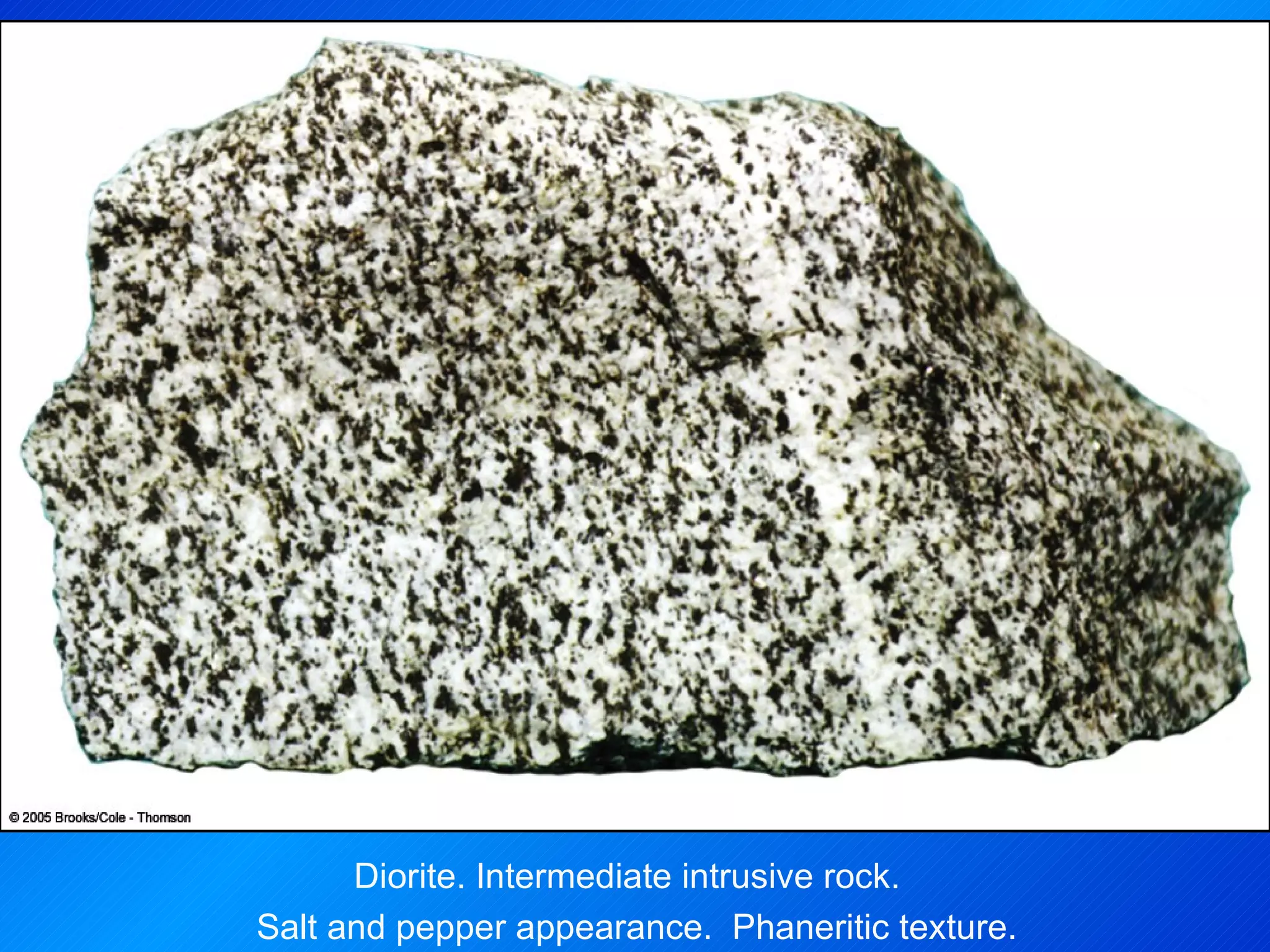 Diorite. Intermediate intrusive rock.  Salt and pepper appearance.  Phaneritic texture. 