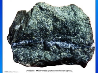 Peridotite.  Mostly made up of olivine minerals (green). 