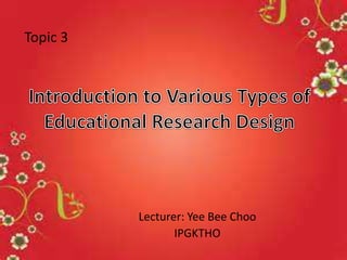 Lecturer: Yee Bee Choo
IPGKTHO
Topic 3
 