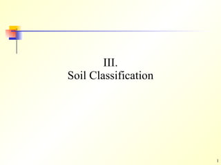 III. Soil Classification 