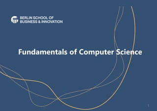 Fundamentals of Computer Science
1
 