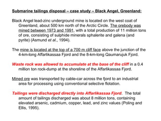 Submarine tailings disposal – case study – Black Angel, Greenland:

Black Angel lead-zinc underground mine is located on t...