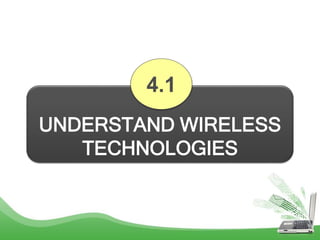 UNDERSTAND WIRELESS
TECHNOLOGIES
4.1
 