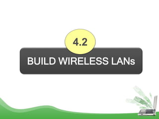 BUILD WIRELESS LANs
4.2
 