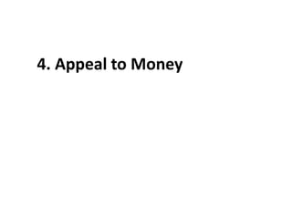 4. Appeal to Money
 