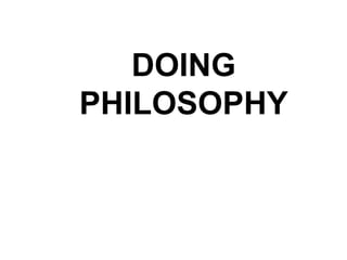 DOING
PHILOSOPHY
 