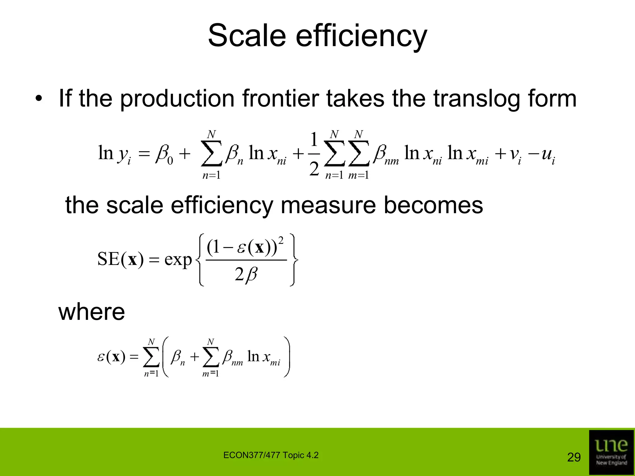 Scale efficiencyIf the production frontier takes the translog form	 the scale efficiency measure becomes	where29ECON377/477 Topic 4.2